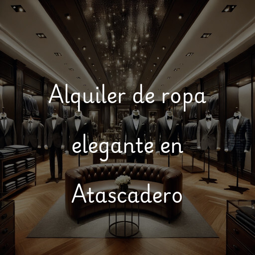 Alquiler de ropa elegante en Atascadero