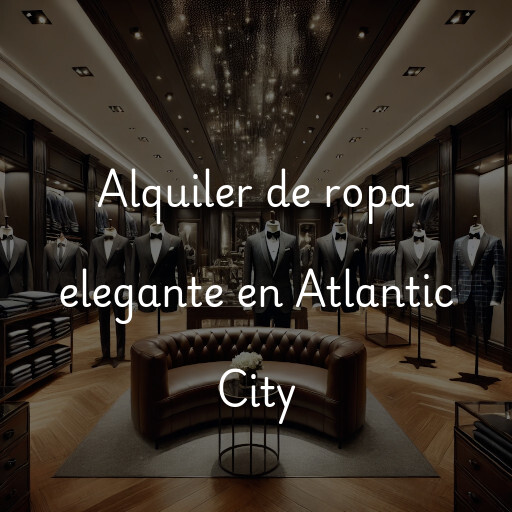 Alquiler de ropa elegante en Atlantic City