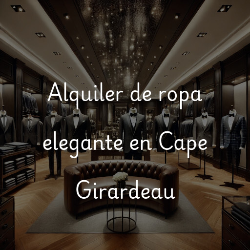 Alquiler de ropa elegante en Cape Girardeau