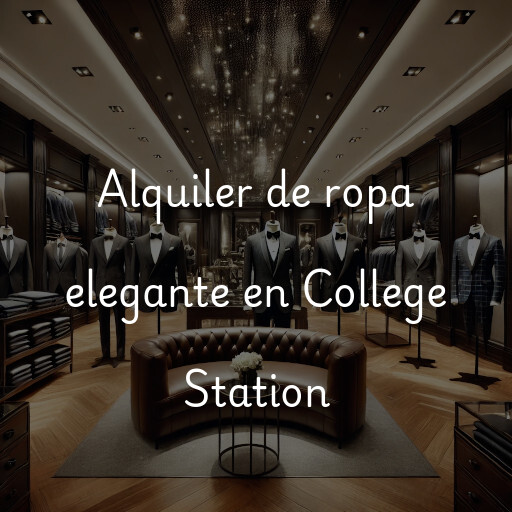 Alquiler de ropa elegante en College Station