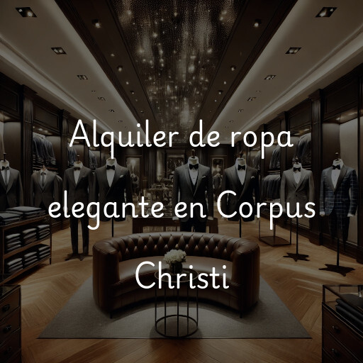 Alquiler de ropa elegante en Corpus Christi