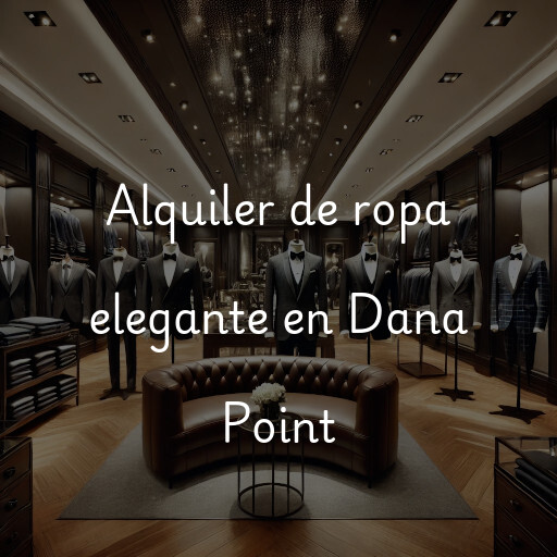 Alquiler de ropa elegante en Dana Point