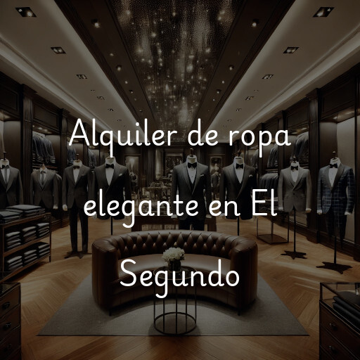 Alquiler de ropa elegante en El Segundo