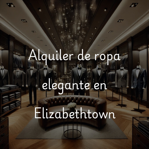 Alquiler de ropa elegante en Elizabethtown