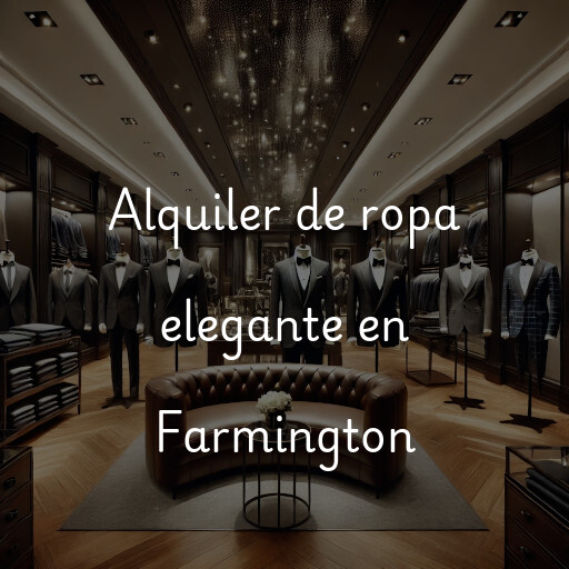 Alquiler de ropa elegante en Farmington