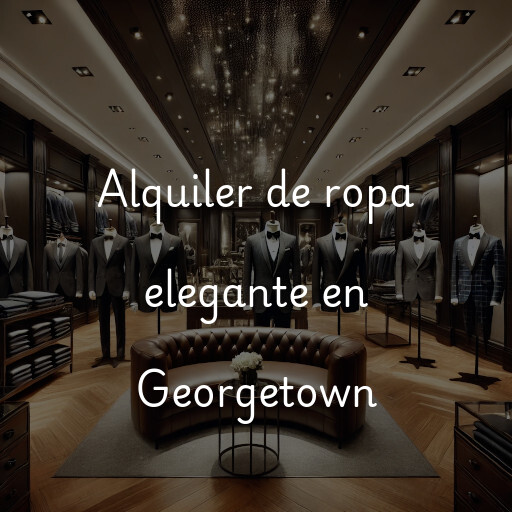 Alquiler de ropa elegante en Georgetown