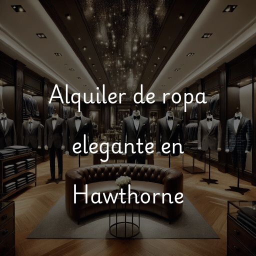 Alquiler de ropa elegante en Hawthorne