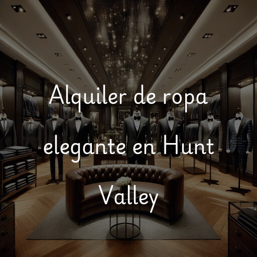 Alquiler de ropa elegante en Hunt Valley