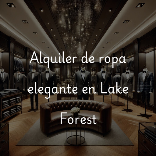 Alquiler de ropa elegante en Lake Forest