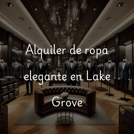 Alquiler de ropa elegante en Lake Grove