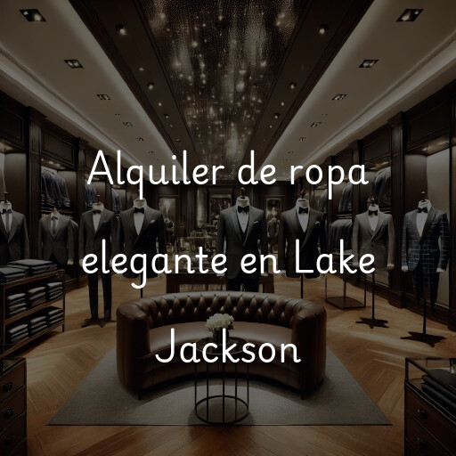 Alquiler de ropa elegante en Lake Jackson