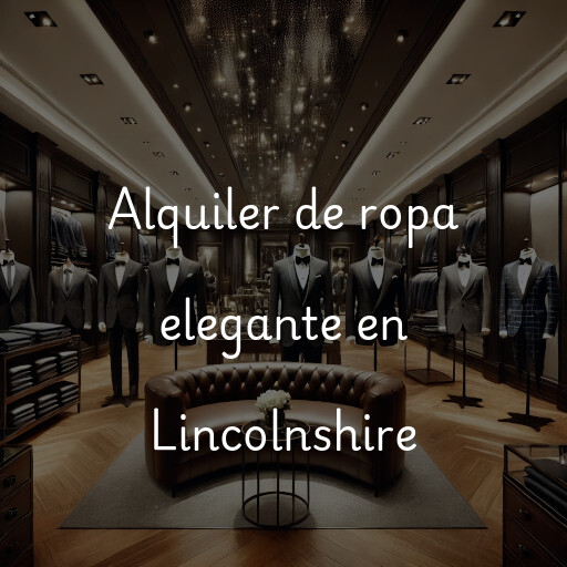 Alquiler de ropa elegante en Lincolnshire