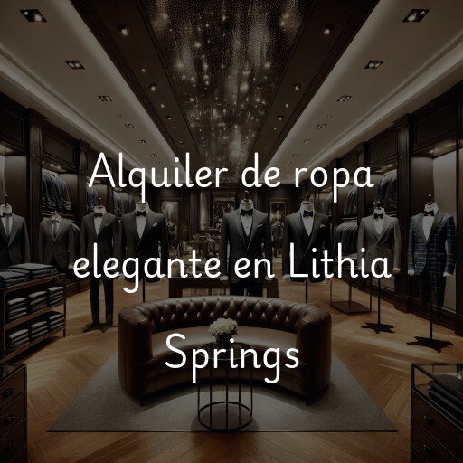 Alquiler de ropa elegante en Lithia Springs