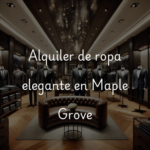 Alquiler de ropa elegante en Maple Grove