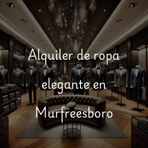 Alquiler de ropa elegante en Murfreesboro