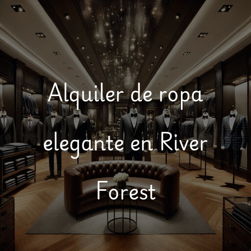 Alquiler de ropa elegante en River Forest