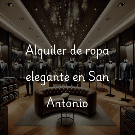 Alquiler de ropa elegante en San Antonio