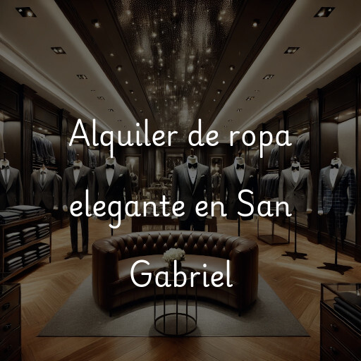 Alquiler de ropa elegante en San Gabriel