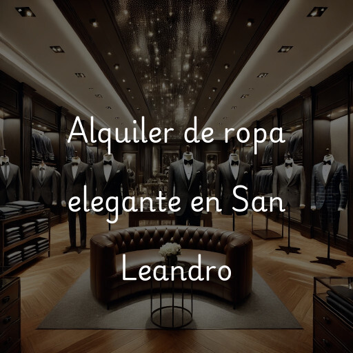 Alquiler de ropa elegante en San Leandro