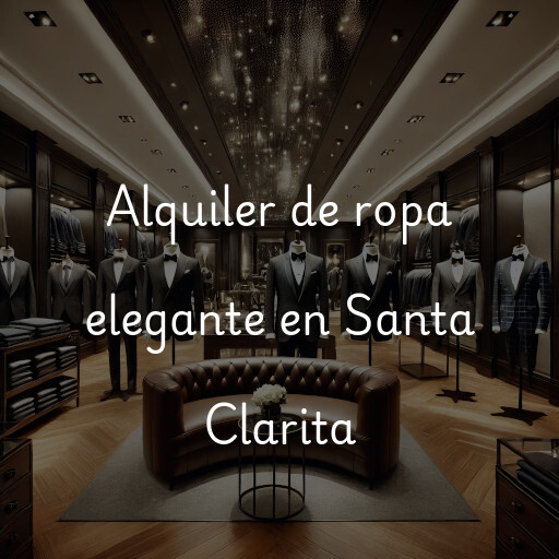 Alquiler de ropa elegante en Santa Clarita