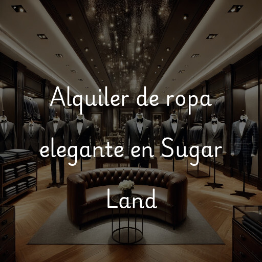 Alquiler de ropa elegante en Sugar Land