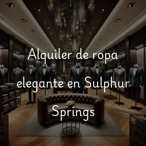 Alquiler de ropa elegante en Sulphur Springs