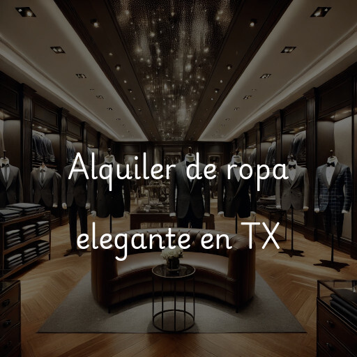 Alquiler de ropa elegante en TX