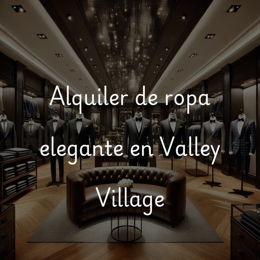 Alquiler de ropa elegante en Valley Village