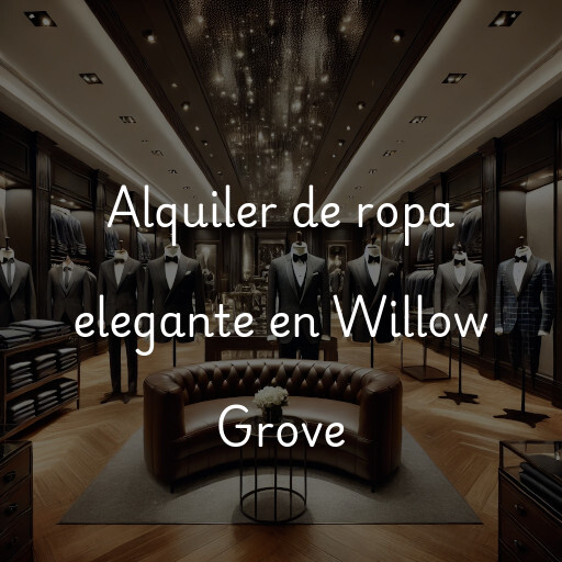 Alquiler de ropa elegante en Willow Grove