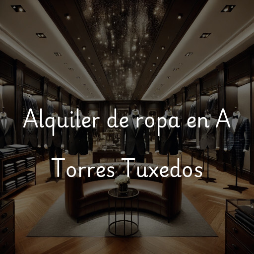 Alquiler de ropa en A Torres Tuxedos