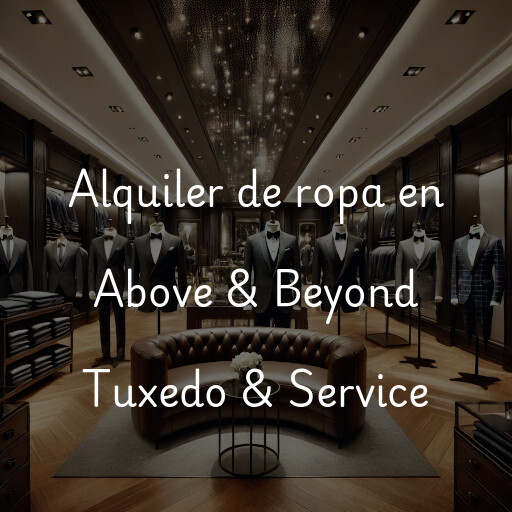 Alquiler de ropa en Above & Beyond Tuxedo & Service