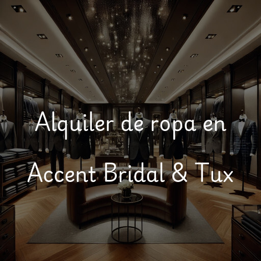 Alquiler de ropa en Accent Bridal & Tux