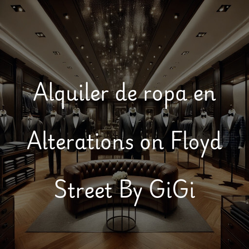 Alquiler de ropa en Alterations on Floyd Street By GiGi