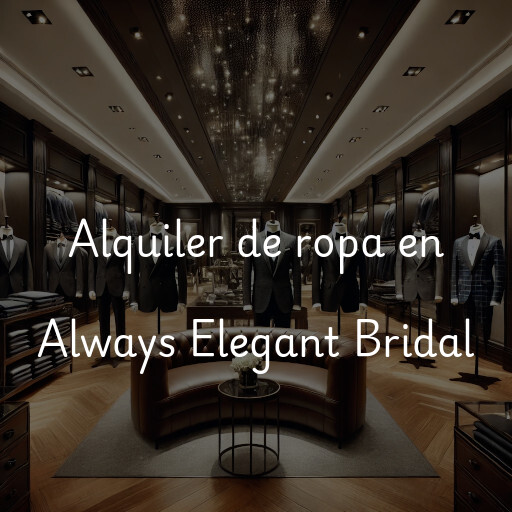 Alquiler de ropa en Always Elegant Bridal