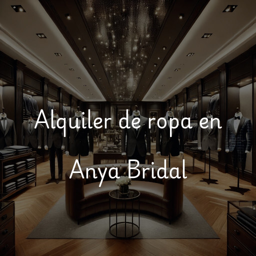 Alquiler de ropa en Anya Bridal