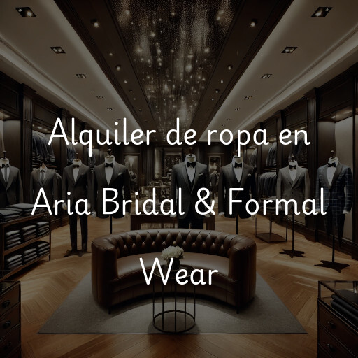 Alquiler de ropa en Aria Bridal & Formal Wear