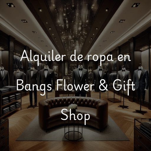 Alquiler de ropa en Bangs Flower & Gift Shop