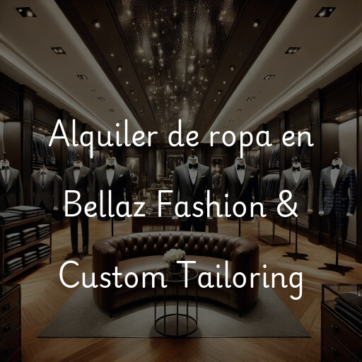 Alquiler de ropa en Bellaz Fashion & Custom Tailoring