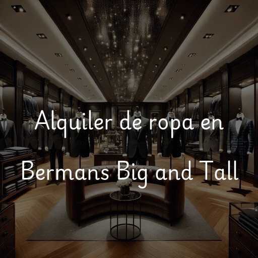 Alquiler de ropa en Bermans Big and Tall