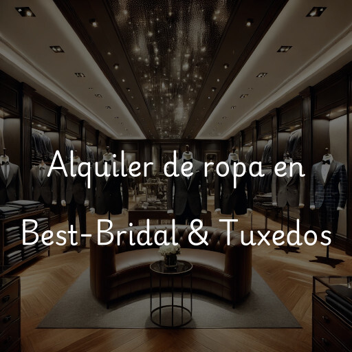 Alquiler de ropa en Best-Bridal & Tuxedos