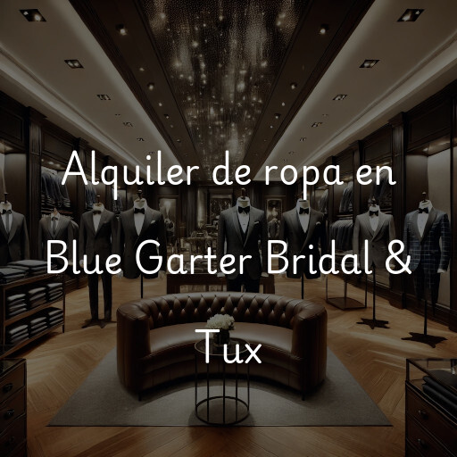 Alquiler de ropa en Blue Garter Bridal & Tux