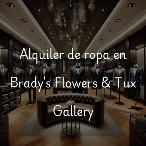 Alquiler de ropa en Brady's Flowers & Tux Gallery