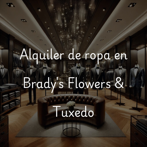 Alquiler de ropa en Brady's Flowers & Tuxedo