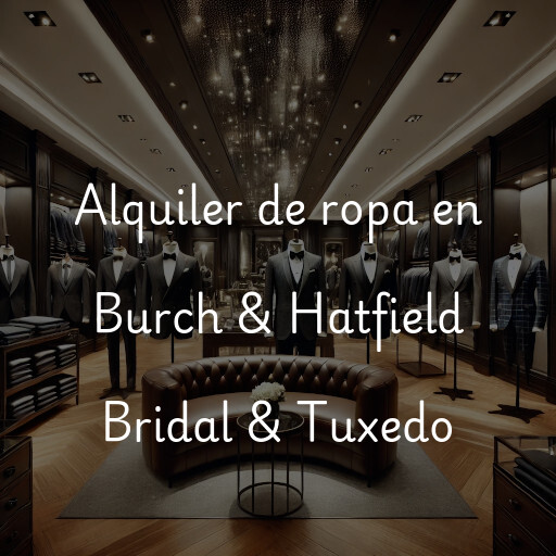 Alquiler de ropa en Burch & Hatfield Bridal & Tuxedo