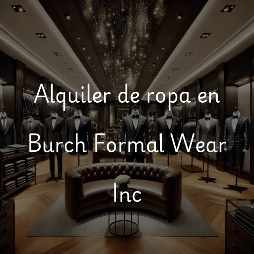 Alquiler de ropa en Burch Formal Wear Inc