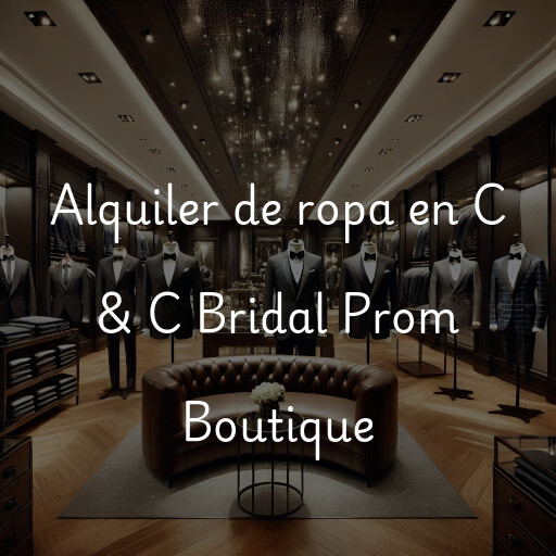 Alquiler de ropa en C & C Bridal Prom Boutique