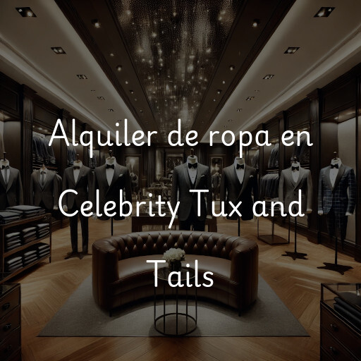 Alquiler de ropa en Celebrity Tux and Tails