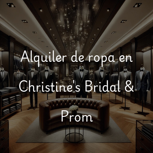 Alquiler de ropa en Christine's Bridal & Prom