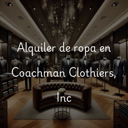 Alquiler de ropa en Coachman Clothiers, Inc