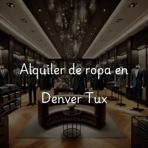 Alquiler de ropa en Denver Tux